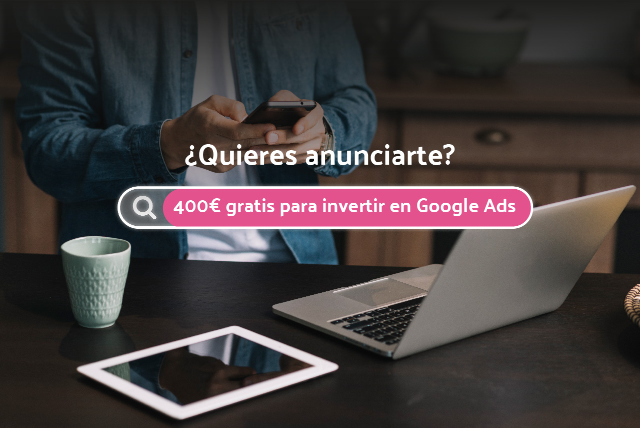 Publicidad en Google ads con 400€ de crédito gratis